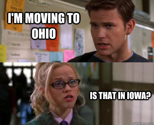 I'm moving to Ohio Is that in iowa? - I'm moving to Ohio Is that in iowa?  legally dumb blonde