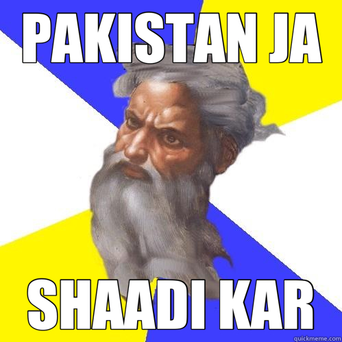 PAKISTAN JA SHAADI KAR  Advice God