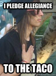 I Pledge allegiance to the taco  vic fuente