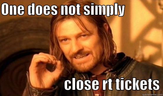 ONE DOES NOT SIMPLY                                       CLOSE RT TICKETS Boromir