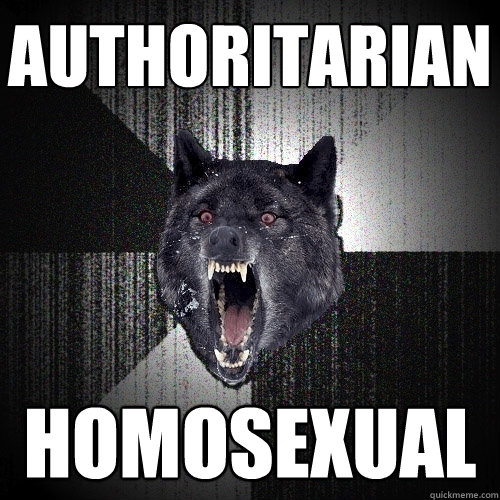 Authoritarian Homosexual  Insanity Wolf