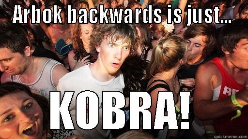 ARBOK BACKWARDS IS JUST... KOBRA! Sudden Clarity Clarence