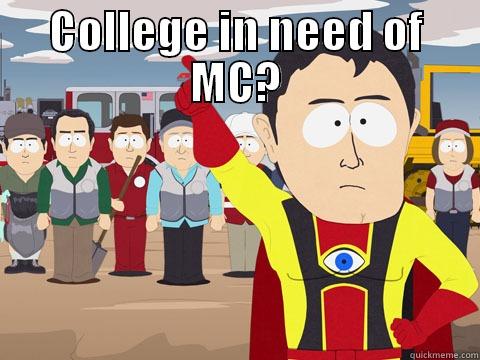 COLLEGE IN NEED OF MC?  Captain Hindsight