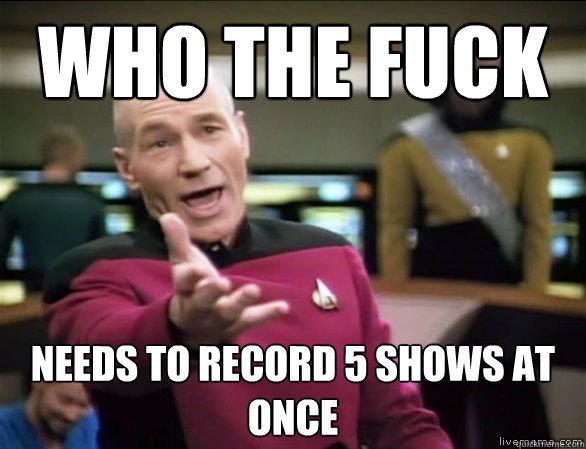 who the fuck Needs to record 5 shows at once  Annoyed Picard HD