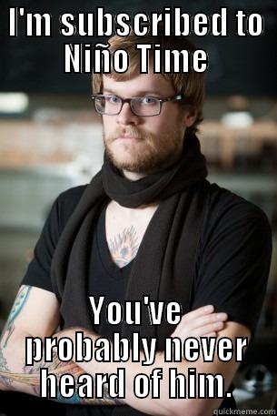 I'M SUBSCRIBED TO NIÑO TIME YOU'VE PROBABLY NEVER HEARD OF HIM. Hipster Barista