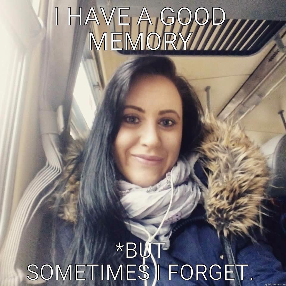 I HAVE A GOOD MEMORY *BUT SOMETIMES I FORGET. Misc