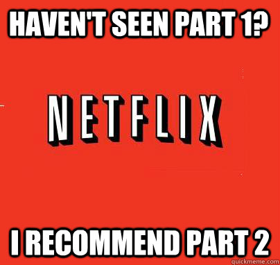 Haven't seen part 1? I recommend part 2  