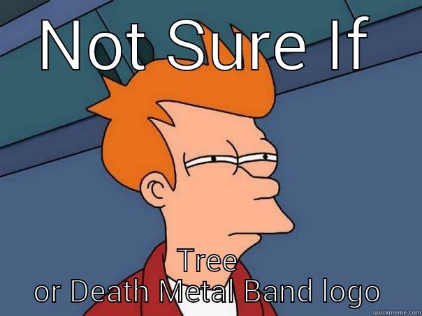 NOT SURE IF TREE OR DEATH METAL BAND LOGO Futurama Fry