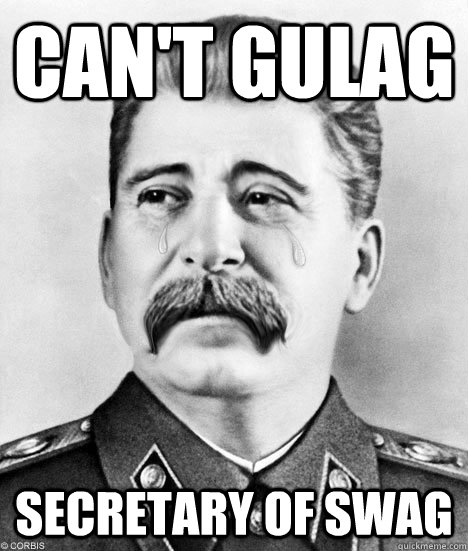 Can't Gulag Secretary of Swag  