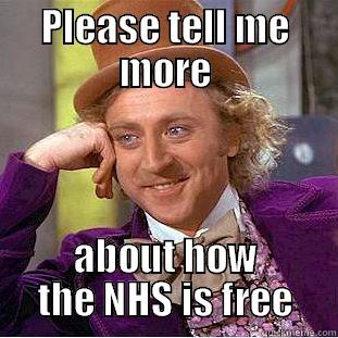 PLEASE TELL ME MORE ABOUT HOW THE NHS IS FREE Creepy Wonka