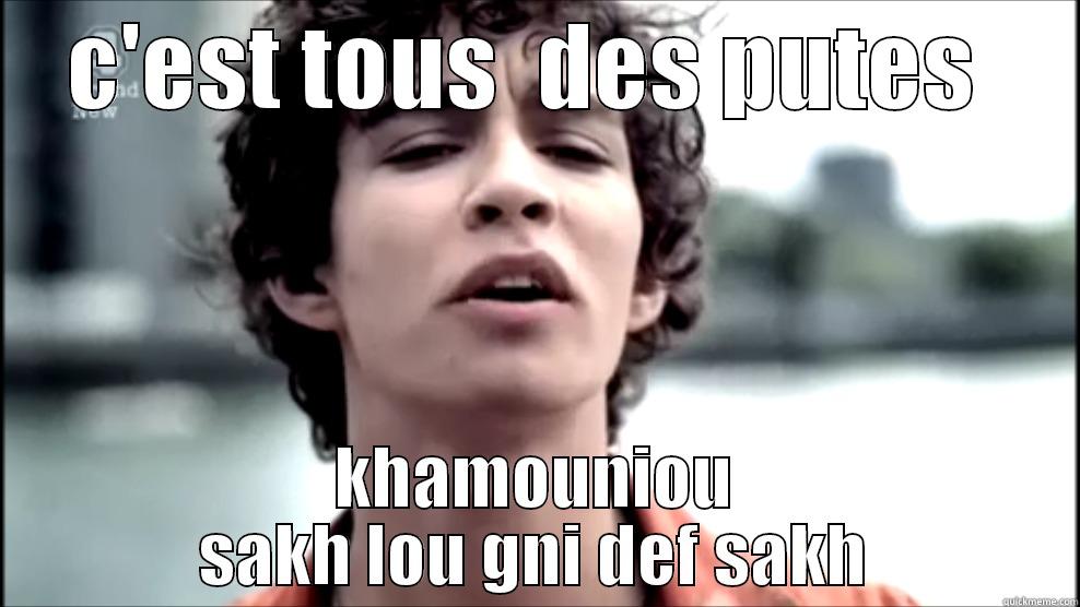 C'EST TOUS  DES PUTES  KHAMOUNIOU SAKH LOU GNI DEF SAKH Misc