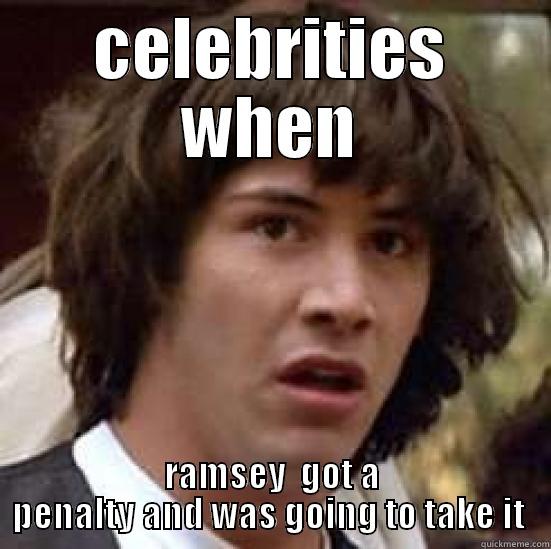 CELEBRITIES WHEN RAMSEY  GOT A PENALTY AND WAS GOING TO TAKE IT  conspiracy keanu