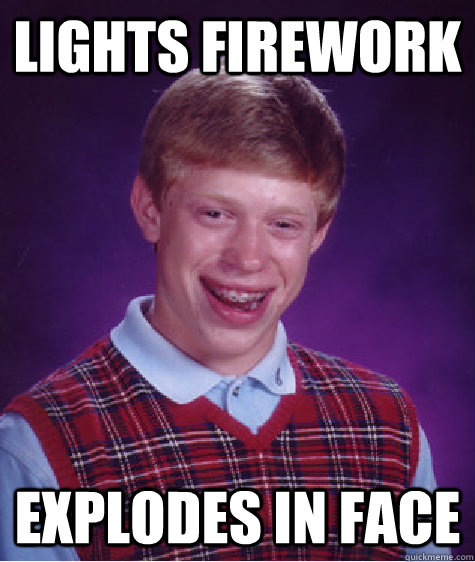 Lights Firework Explodes in Face  Bad Luck Brian