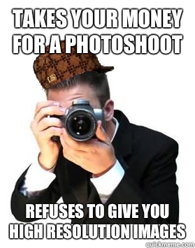 Takes your money for a photoshoot Refuses to give you high resolution images  