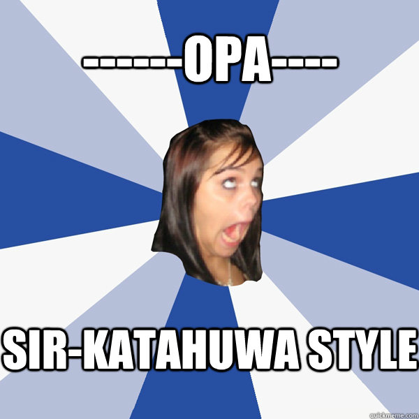 ------OPA---- Sir-Katahuwa Style  Annoying Facebook Girl