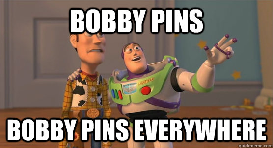 Bobby pins Bobby pins everywhere - Bobby pins Bobby pins everywhere  Toy Story Everywhere
