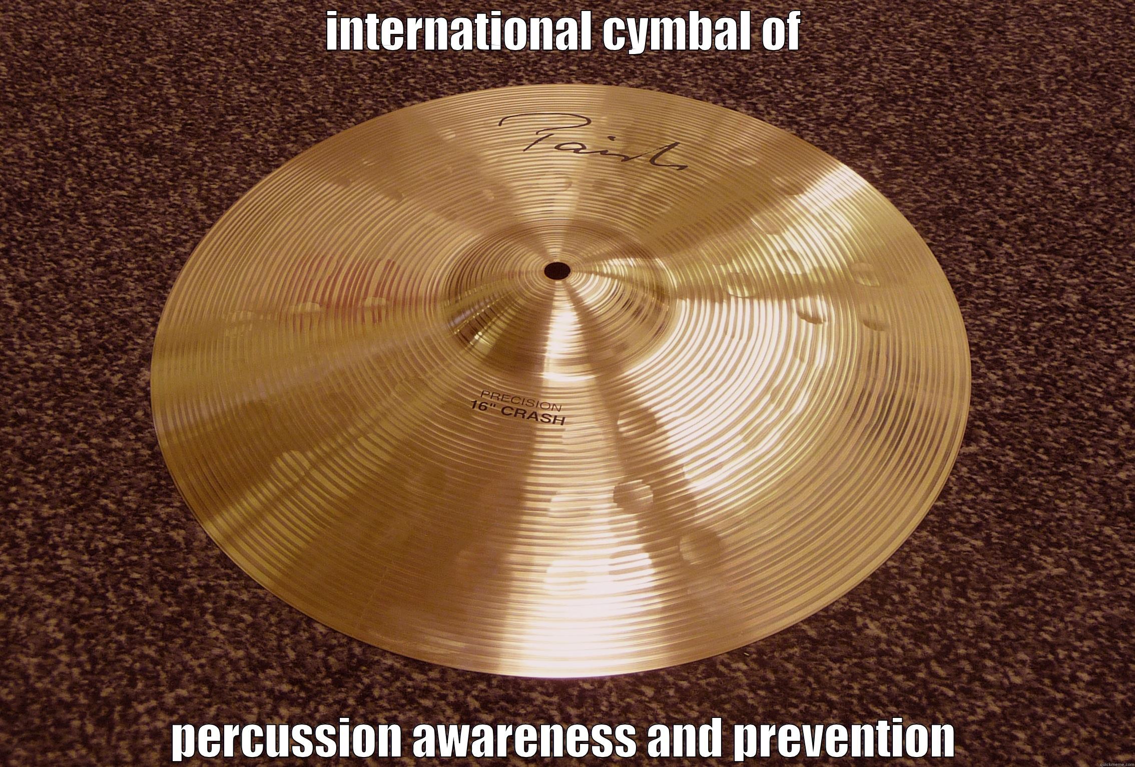 INTERNATIONAL CYMBAL OF PERCUSSION AWARENESS AND PREVENTION Misc