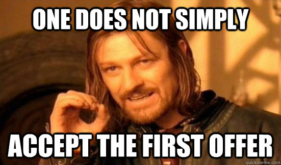 One does not simply accept the first offer  Boromir