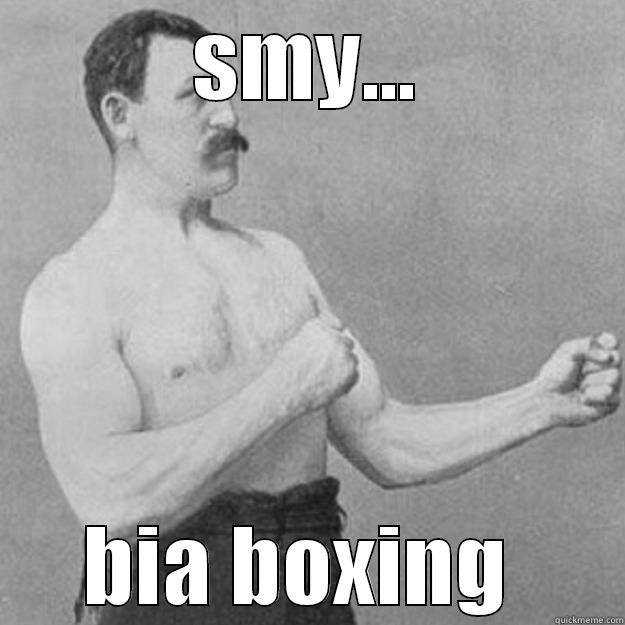 SMY... BIA BOXING  overly manly man