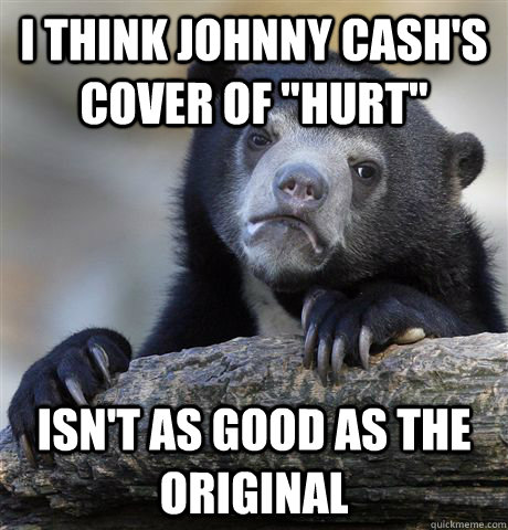 I think Johnny Cash's cover of 