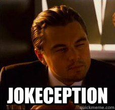  jokeception -  jokeception  Inception Fry