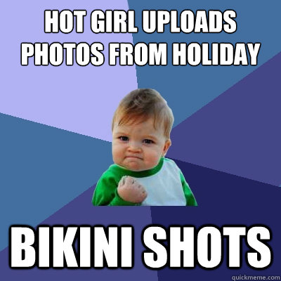 Hot girl uploads photos from holiday bikini shots  Success Kid