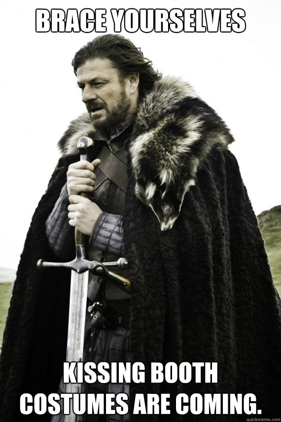 Brace yourselves Kissing booth costumes are coming. - Brace yourselves Kissing booth costumes are coming.  Brace yourself