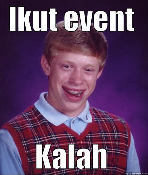 IKUT EVENT KALAH Bad Luck Brian