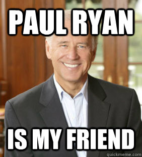 Paul Ryan  IS my friend - Paul Ryan  IS my friend  Joe Biden Meme