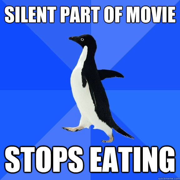 Silent part of movie Stops eating  Socially Awkward Penguin