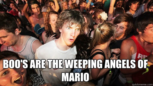  boo's are the weeping angels of Mario  Sudden Clarity Clarence