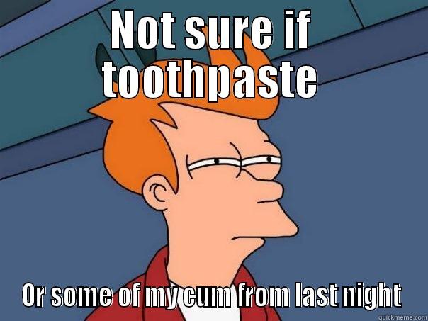 NOT SURE IF TOOTHPASTE OR SOME OF MY CUM FROM LAST NIGHT Futurama Fry