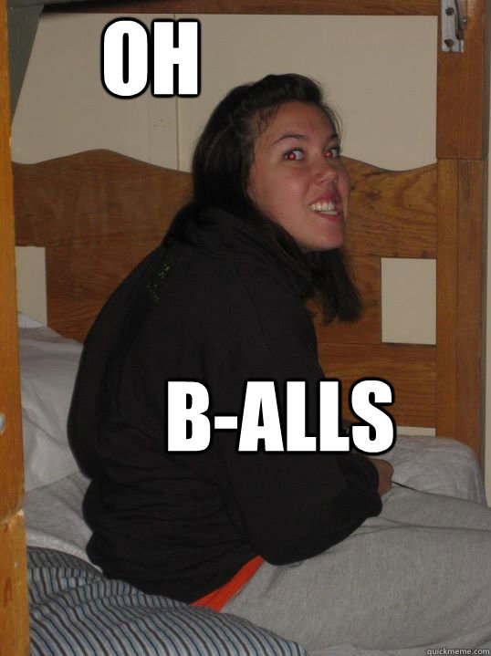 b-alls oh  Gollum Fergie