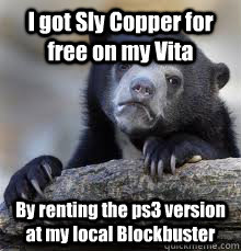 I got Sly Copper for free on my Vita  By renting the ps3 version at my local Blockbuster  - I got Sly Copper for free on my Vita  By renting the ps3 version at my local Blockbuster   Misc