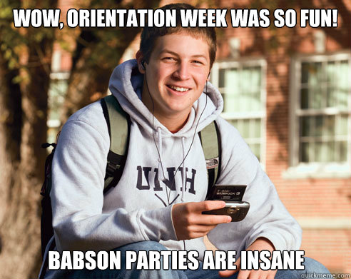 WOW, orientation week was so fun! Babson parties are insane  College Freshman