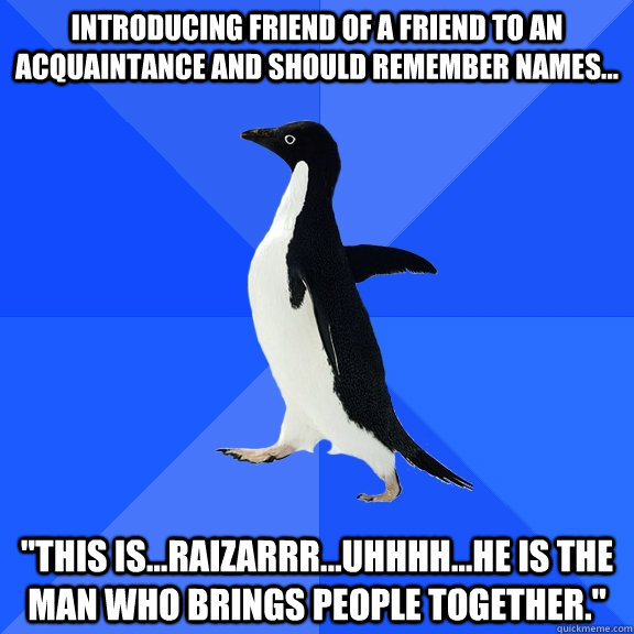 Introducing friend of a friend to an acquaintance and should remember names... 