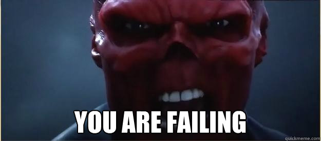  YOU ARE FAILING  Red Skull