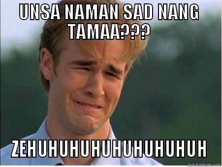 UNSA NAMAN SAD NANG TAMAA??? ZEHUHUHUHUHUHUHUHUH 1990s Problems