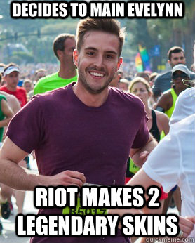 Decides to main evelynn Riot makes 2 legendary skins  Ridiculously photogenic guy