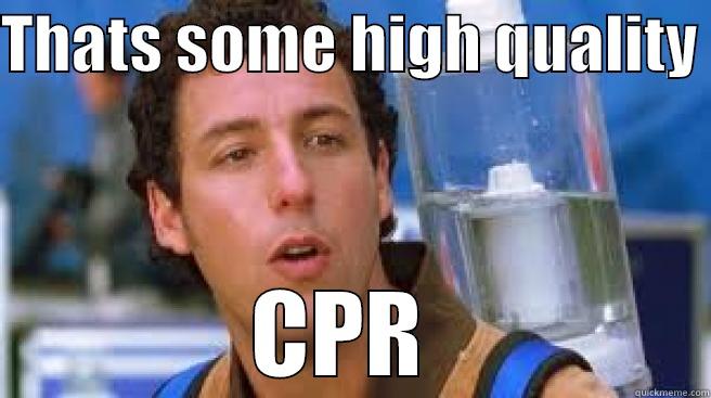 THATS SOME HIGH QUALITY  CPR  Misc