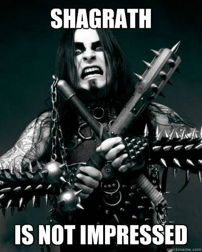 Shagrath Is not impressed - Shagrath Is not impressed  Shagrath