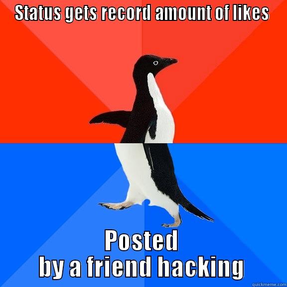Status Fail - STATUS GETS RECORD AMOUNT OF LIKES POSTED BY A FRIEND HACKING Socially Awesome Awkward Penguin