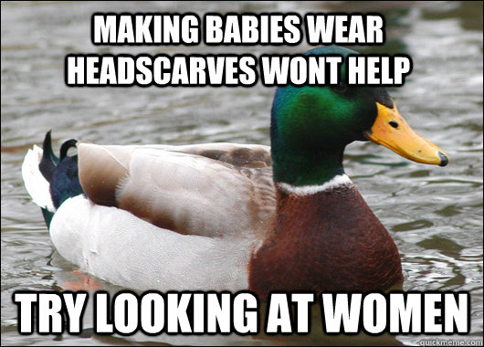 Making babies wear headscarves wont help try looking at women  Actual Advice Mallard