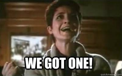 We Got One!  Janine we got one