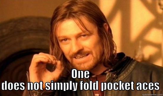  ONE DOES NOT SIMPLY FOLD POCKET ACES Boromir