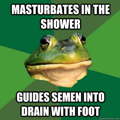 masturbates in the shower guides semen into drain with foot  Foul Bachelor Frog
