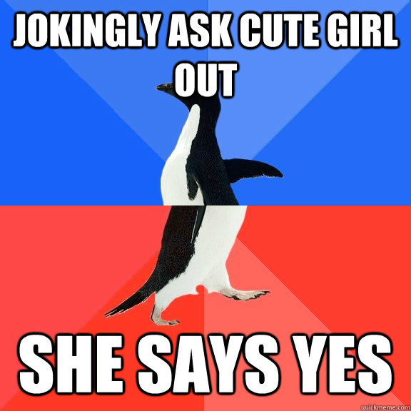 Jokingly ask cute girl out she says yes   Socially Awkward Awesome Penguin