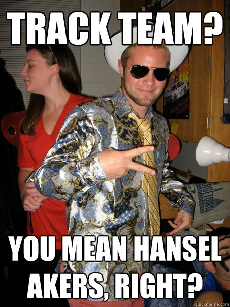 Track Team? You mean Hansel Akers, right? - Track Team? You mean Hansel Akers, right?  Georgetown Hipster Male