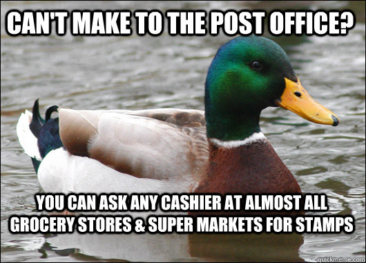 Can't Make to the Post Office? You Can Ask Any Cashier At Almost All Grocery Stores & Super Markets for Stamps  Actual Advice Mallard