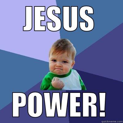 JESUS POWER! Success Kid